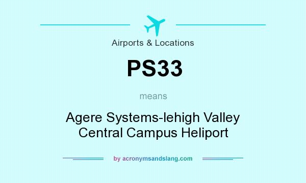 What does PS33 mean? It stands for Agere Systems-lehigh Valley Central Campus Heliport