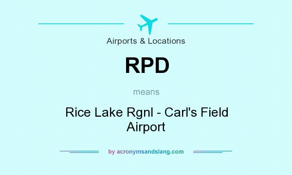 What does RPD mean? It stands for Rice Lake Rgnl - Carl`s Field Airport