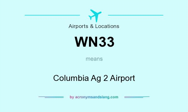 What does WN33 mean? It stands for Columbia Ag 2 Airport