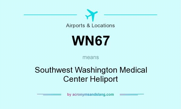 What does WN67 mean? It stands for Southwest Washington Medical Center Heliport