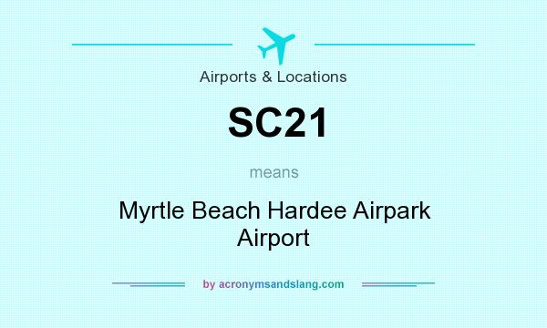 What does SC21 mean? It stands for Myrtle Beach Hardee Airpark Airport