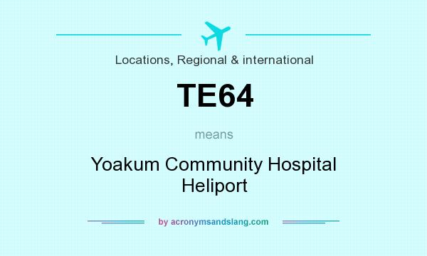 What does TE64 mean? It stands for Yoakum Community Hospital Heliport