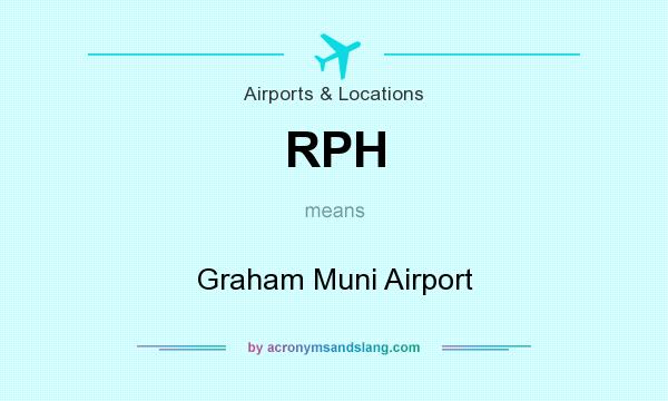 What does RPH mean? It stands for Graham Muni Airport