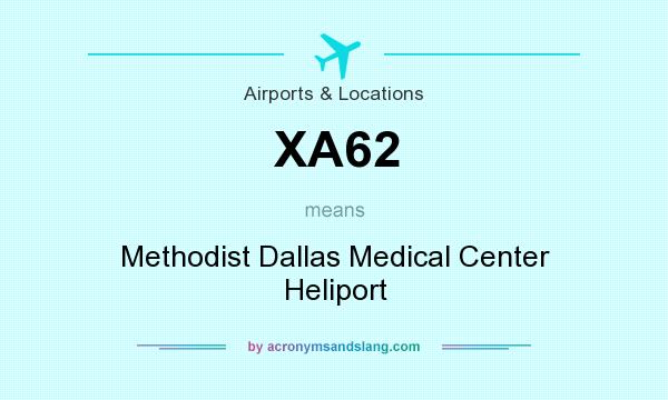 What does XA62 mean? It stands for Methodist Dallas Medical Center Heliport