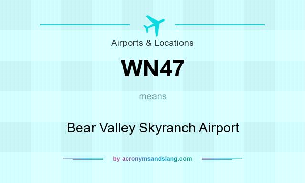 What does WN47 mean? It stands for Bear Valley Skyranch Airport