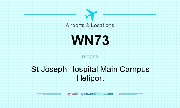 What does WN73 mean? It stands for St Joseph Hospital Main Campus Heliport