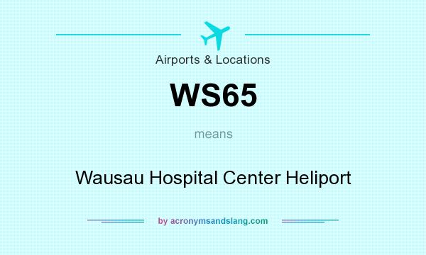 What does WS65 mean? It stands for Wausau Hospital Center Heliport