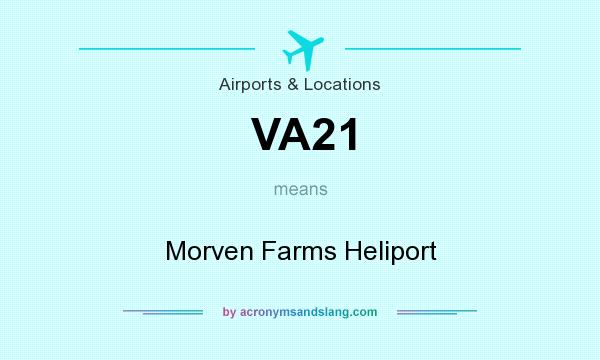 What does VA21 mean? It stands for Morven Farms Heliport