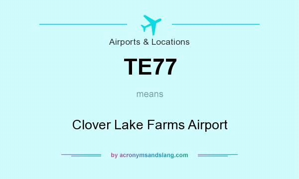 What does TE77 mean? It stands for Clover Lake Farms Airport