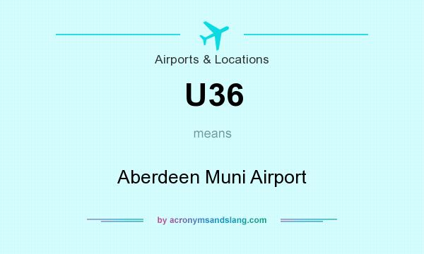 What does U36 mean? It stands for Aberdeen Muni Airport