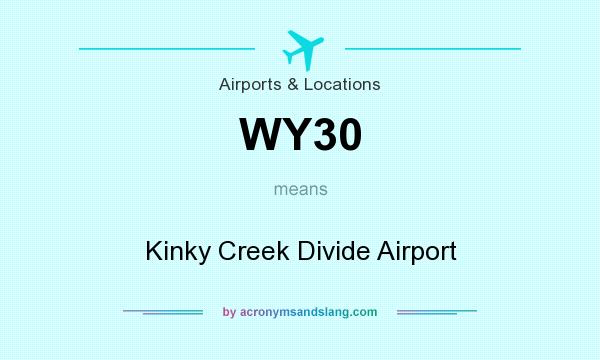 What does WY30 mean? It stands for Kinky Creek Divide Airport