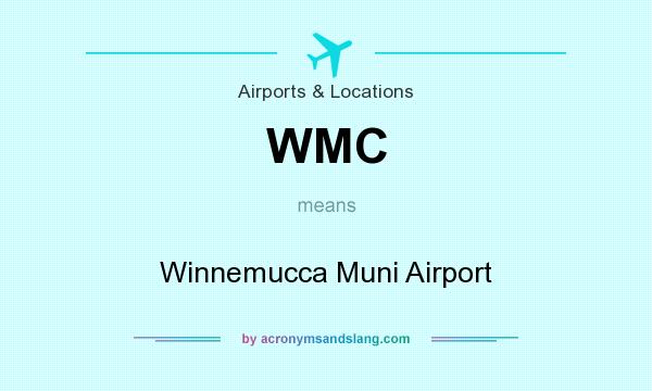 What does WMC mean? It stands for Winnemucca Muni Airport