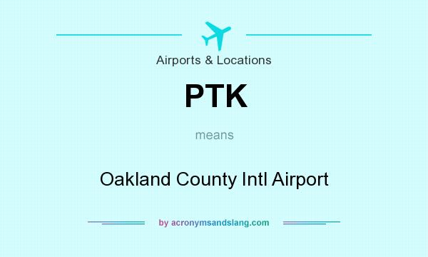 What does PTK mean? It stands for Oakland County Intl Airport