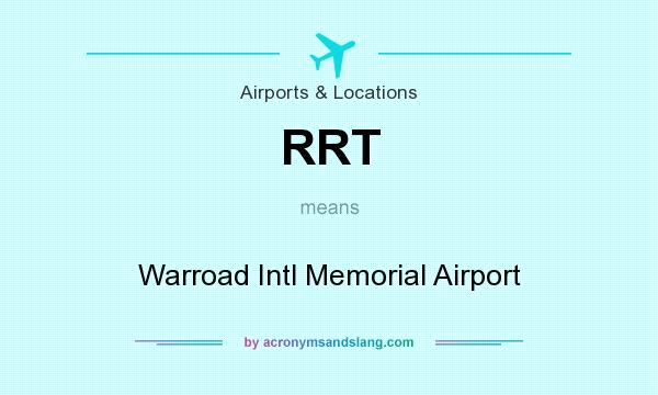 What does RRT mean? It stands for Warroad Intl Memorial Airport