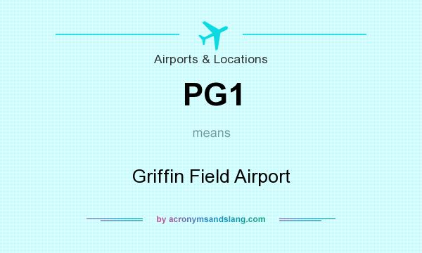 What does PG1 mean? It stands for Griffin Field Airport