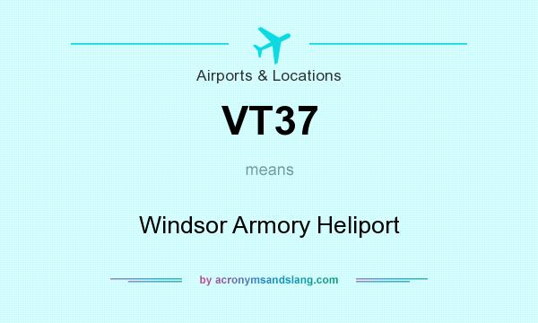 What does VT37 mean? It stands for Windsor Armory Heliport