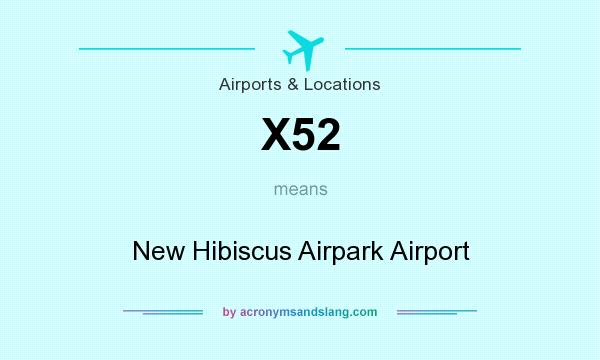 What does X52 mean? It stands for New Hibiscus Airpark Airport