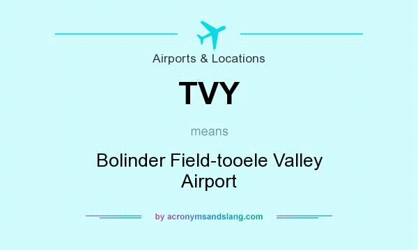 What does TVY mean? It stands for Bolinder Field-tooele Valley Airport