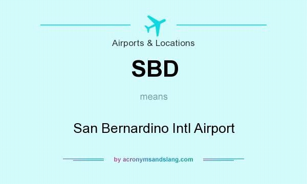 What does SBD mean? It stands for San Bernardino Intl Airport
