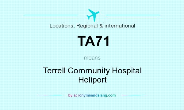 What does TA71 mean? It stands for Terrell Community Hospital Heliport