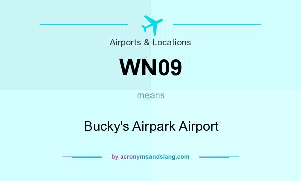 What does WN09 mean? It stands for Bucky`s Airpark Airport
