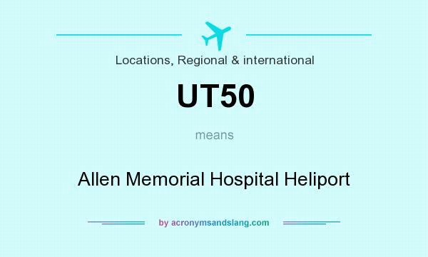 What does UT50 mean? It stands for Allen Memorial Hospital Heliport