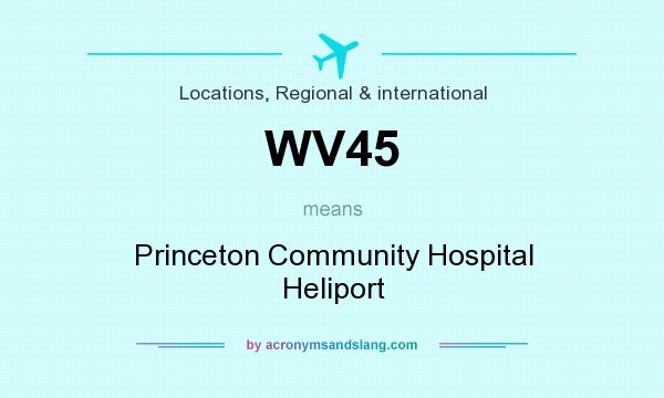 What does WV45 mean? It stands for Princeton Community Hospital Heliport