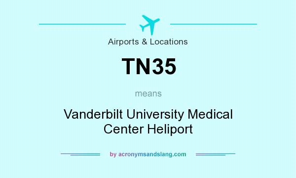 What does TN35 mean? It stands for Vanderbilt University Medical Center Heliport