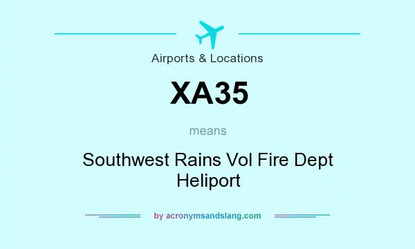 What does XA35 mean? It stands for Southwest Rains Vol Fire Dept Heliport