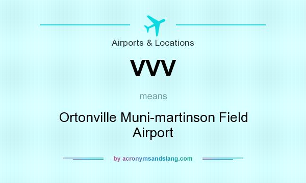 What does VVV mean? It stands for Ortonville Muni-martinson Field Airport