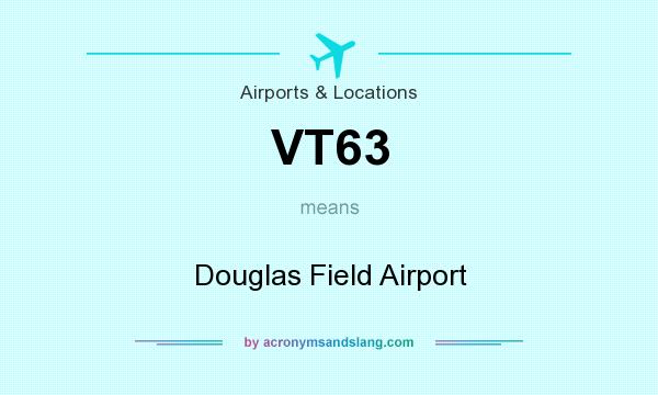 What does VT63 mean? It stands for Douglas Field Airport