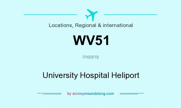 What does WV51 mean? It stands for University Hospital Heliport