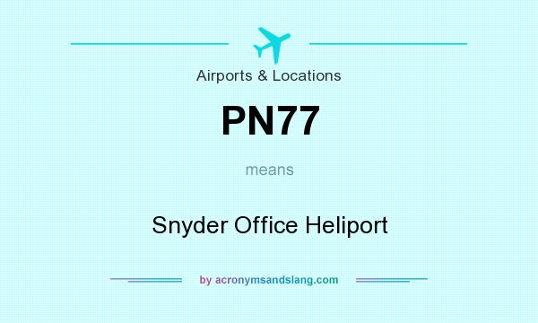 What does PN77 mean? It stands for Snyder Office Heliport