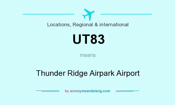 What does UT83 mean? It stands for Thunder Ridge Airpark Airport