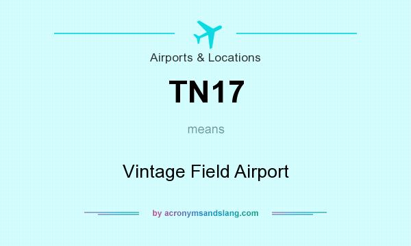 What does TN17 mean? It stands for Vintage Field Airport
