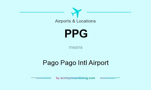 What does PPG mean? It stands for Pago Pago Intl Airport