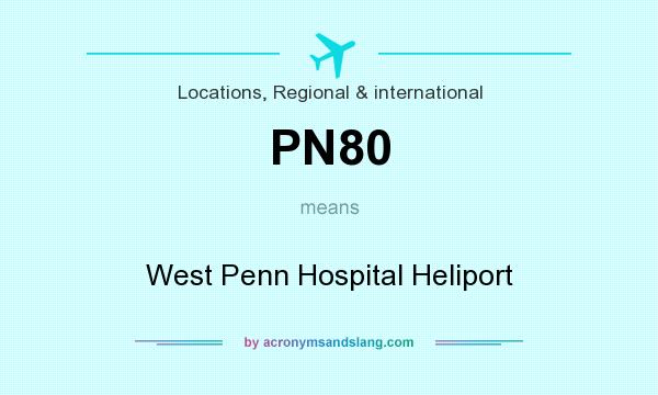 What does PN80 mean? It stands for West Penn Hospital Heliport