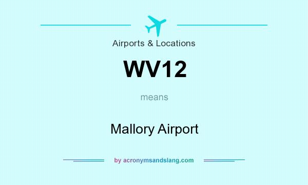 What does WV12 mean? It stands for Mallory Airport