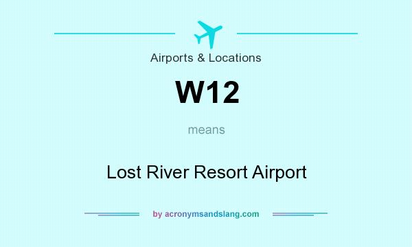 What does W12 mean? It stands for Lost River Resort Airport