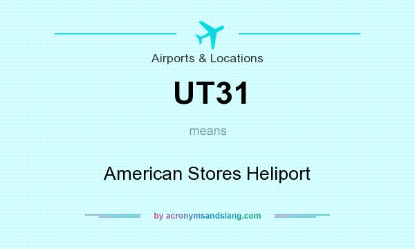 What does UT31 mean? It stands for American Stores Heliport