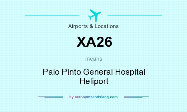 What does XA26 mean? It stands for Palo Pinto General Hospital Heliport