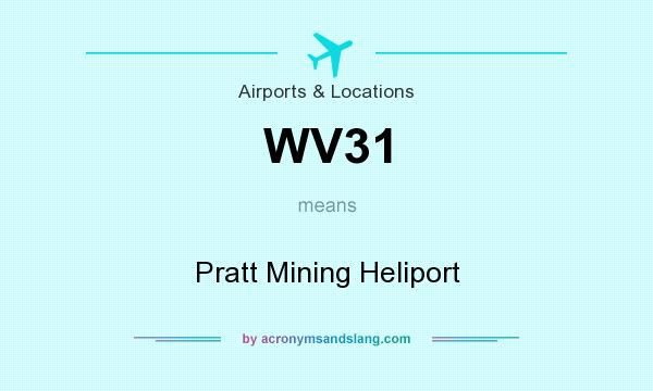 What does WV31 mean? It stands for Pratt Mining Heliport