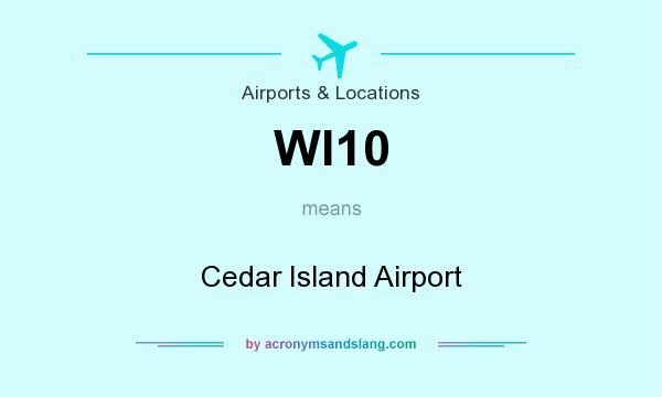 What does WI10 mean? It stands for Cedar Island Airport