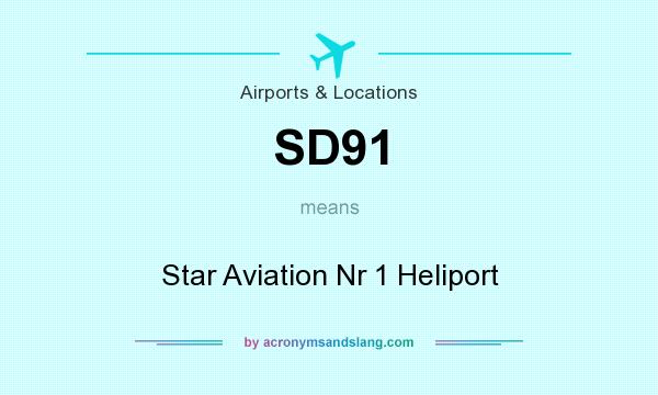 What does SD91 mean? It stands for Star Aviation Nr 1 Heliport