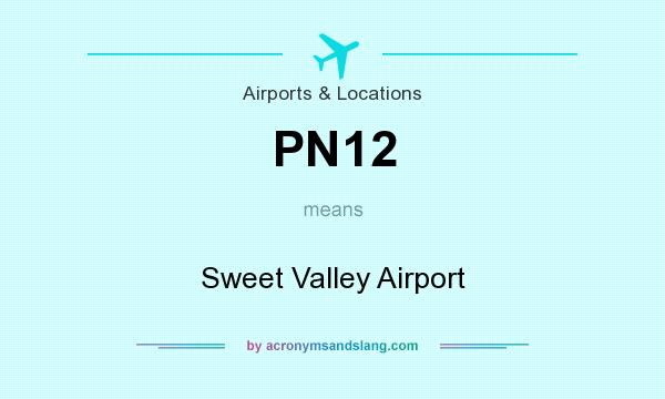 What does PN12 mean? It stands for Sweet Valley Airport
