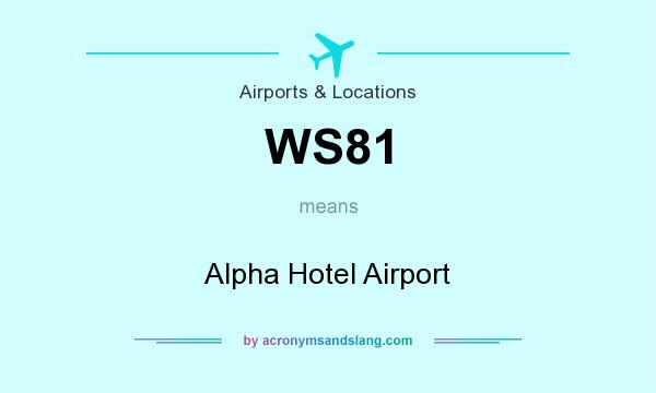 What does WS81 mean? It stands for Alpha Hotel Airport