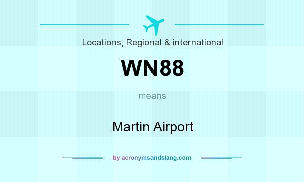 What does WN88 mean? It stands for Martin Airport