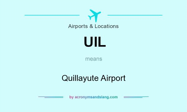 What does UIL mean? It stands for Quillayute Airport
