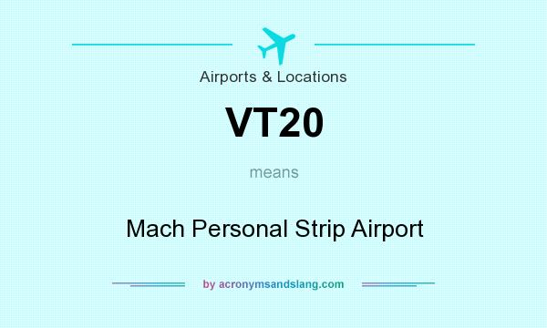 What does VT20 mean? It stands for Mach Personal Strip Airport