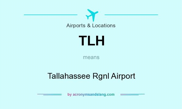What does TLH mean? It stands for Tallahassee Rgnl Airport